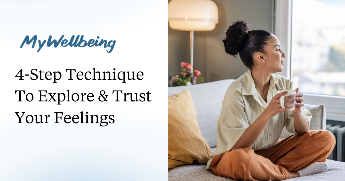 4Step Technique To Explore & Trust Your Feelings MyWellbeing